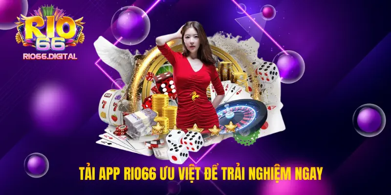 Chỉ dẫn tải app Rio66 ưu việt để trải nghiệm ngay